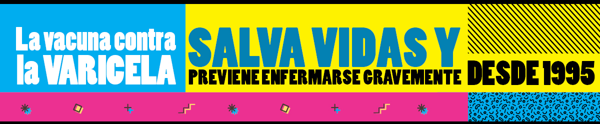 Banner con texto que dice: La vacuna contra la varicela salva vidas y previene la enfermedad grave desde 1995.
