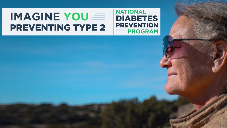 -- title missing -- Profile of a woman next to the wording: “Imagine You Preventing Type 2, National Diabetes Prevention Program.”