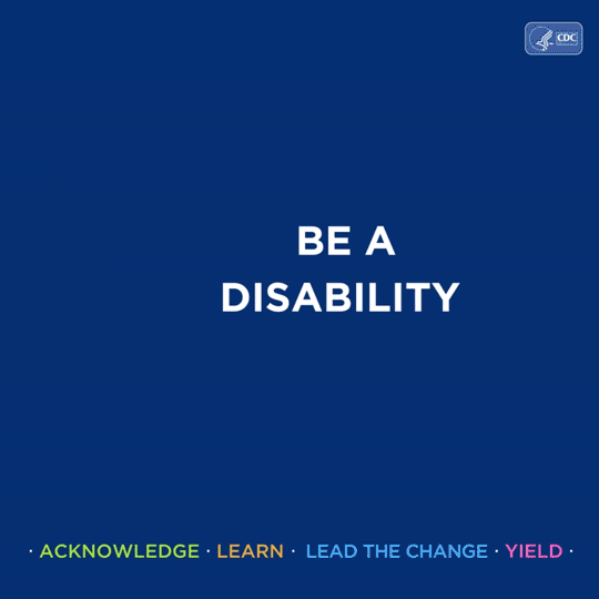 Graphic of a stethoscope. Be a disability A.L.L.Y. Acknowledge. Learn. Lead the change. Yield. A. Acknowledge and respect the experiences and abilities of all patients. L. Learn about different types of abilities and how you can build an inclusive practice L. Learn the change in your community Y. Yield the floor to people with disabilities to help eliminate barriers to quality healthcare. Graphic of people with various disabilities and medical conditions. Be a disability A.L.L.Y. and promote inclusion for all patients