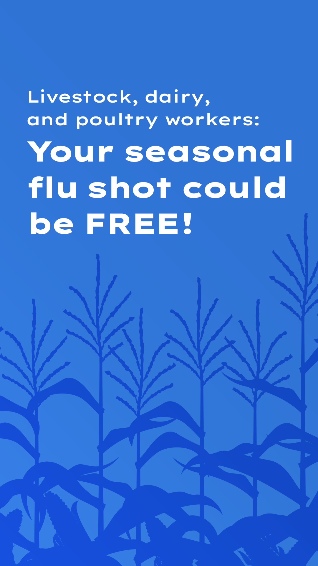 Farm workers: Instagram story frame 1 Livestock, dairy, and poultry workers: Your seasonal flu shot could be FREE!