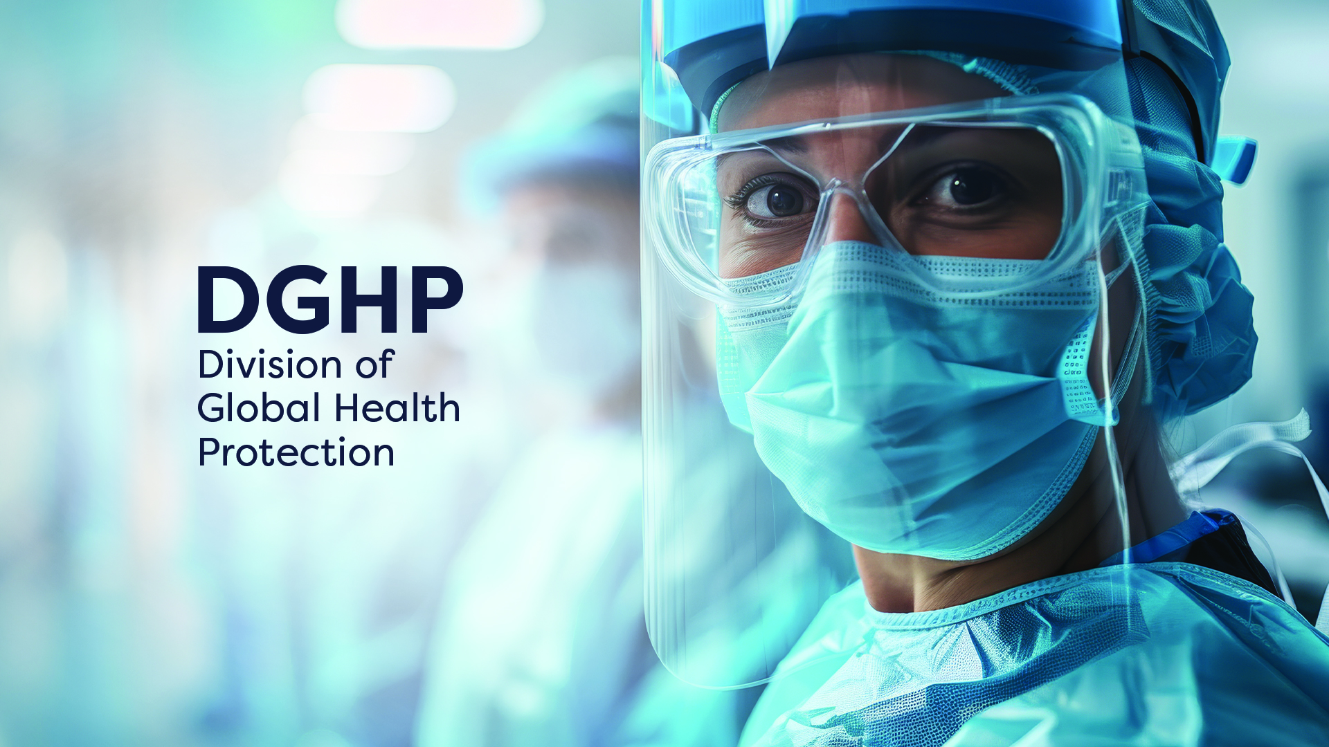 DGHP. Division of Global Health Protection. Woman wearing blue PPE including face shield.
