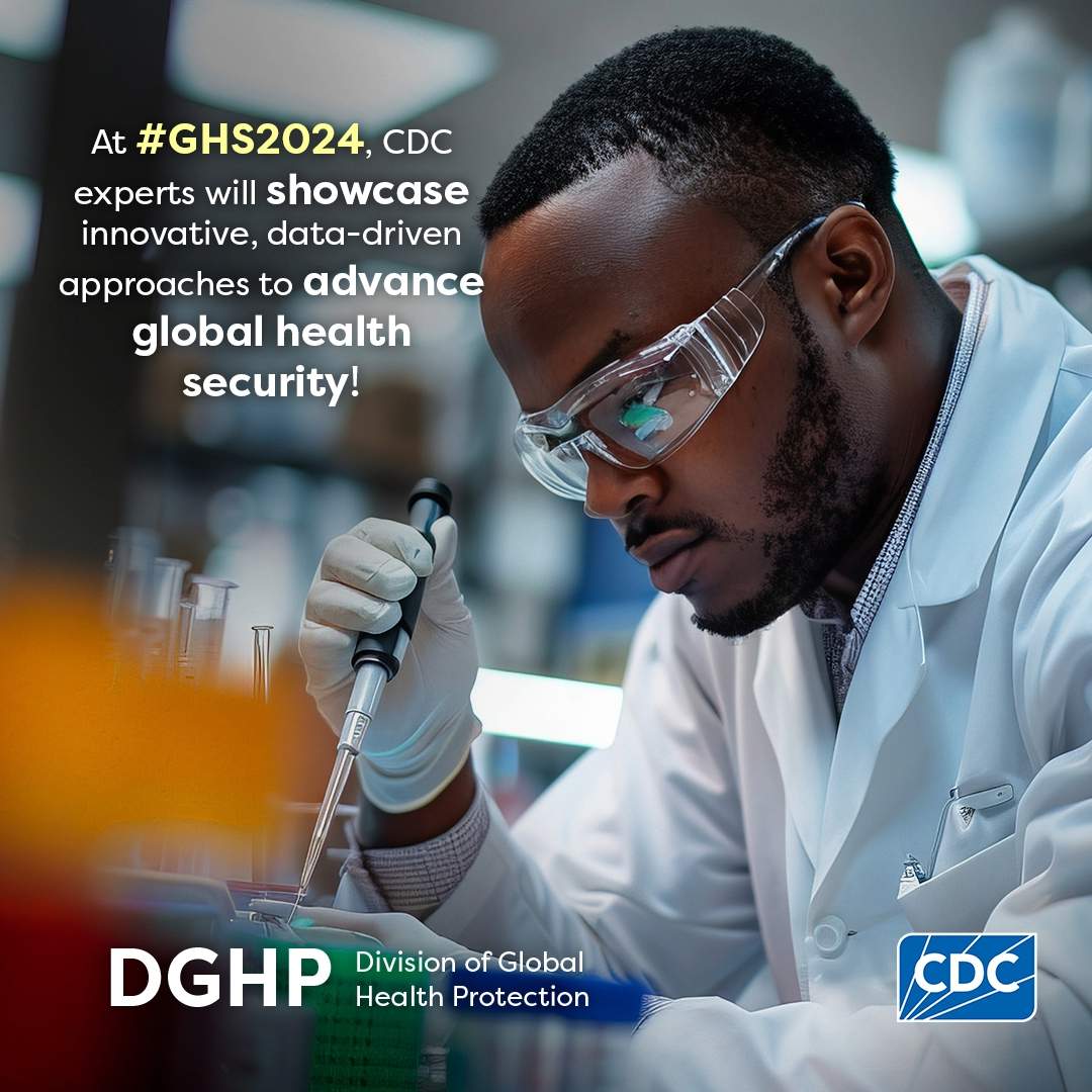Global Health Security Conference - Showcase Man working in lab. Text: At #GHS2024, CDC experts will showcase data driven approaches to advance global health security.