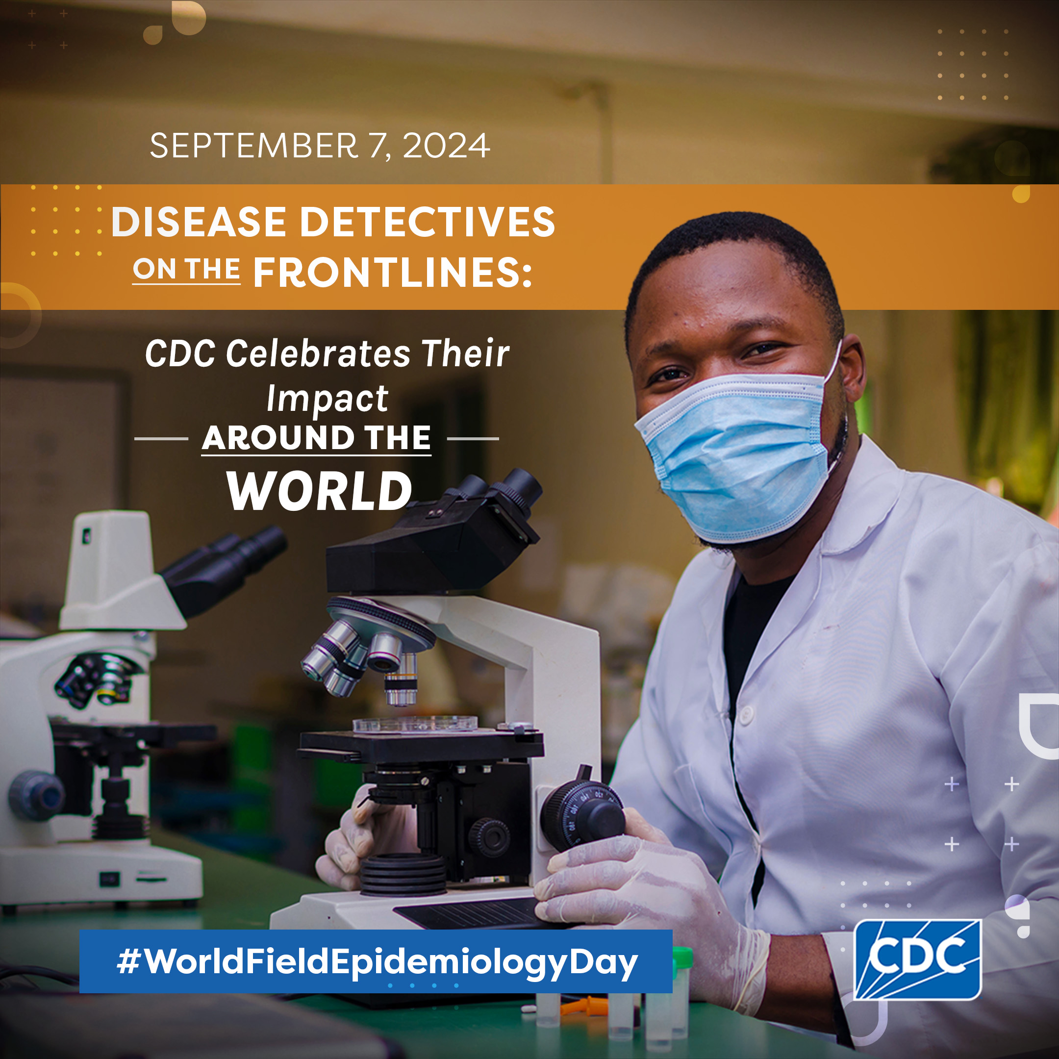 World Field Epidemiology Day - Around the World September 7 Disease detectives on the front lines: cdc celebrates their impact around the world. World Field Epidemiology Day