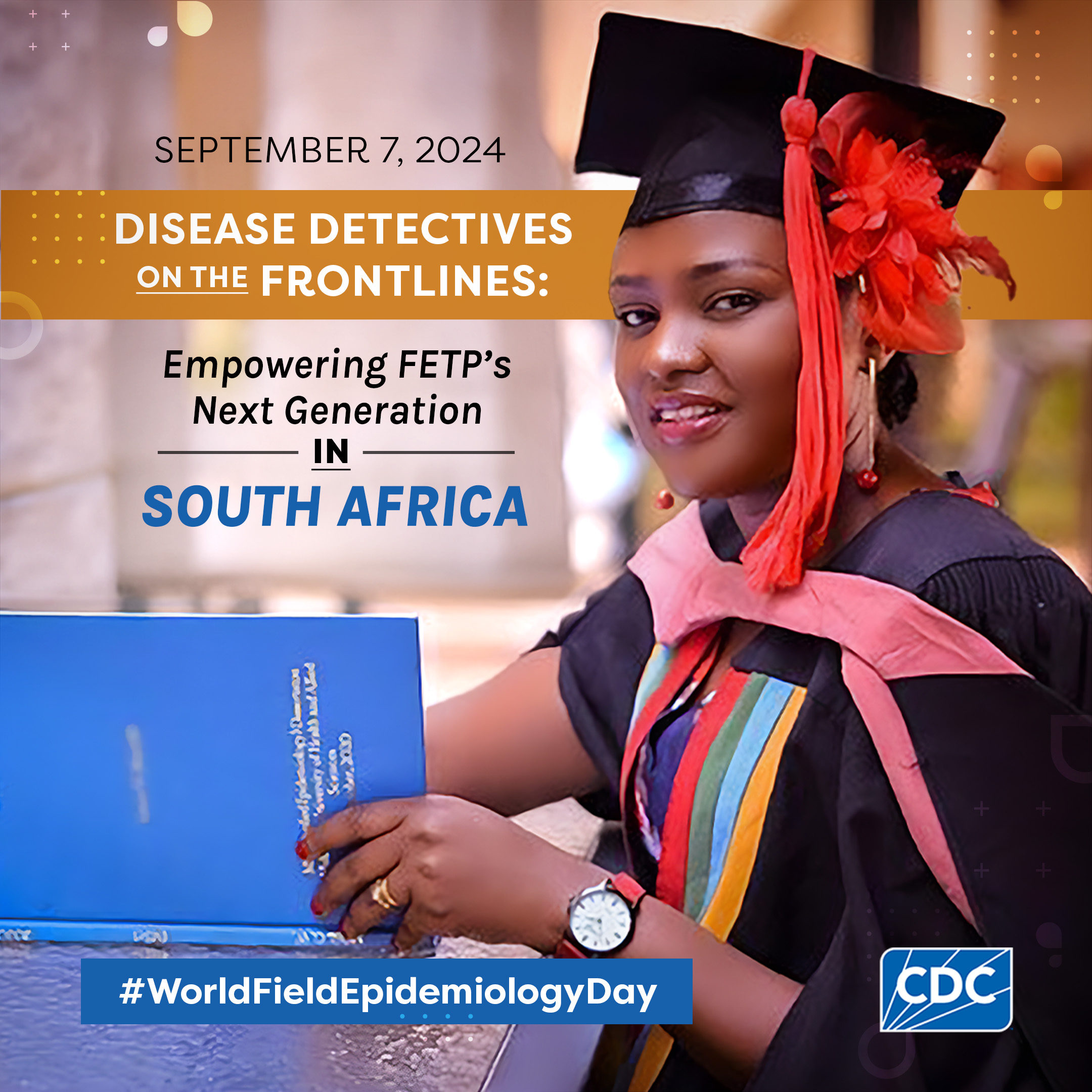World Field Epidemiology Day - South Africa September 7 Disease detectives on the front lines: empowering fetp's next generation in south africa. World Field Epidemiology Day