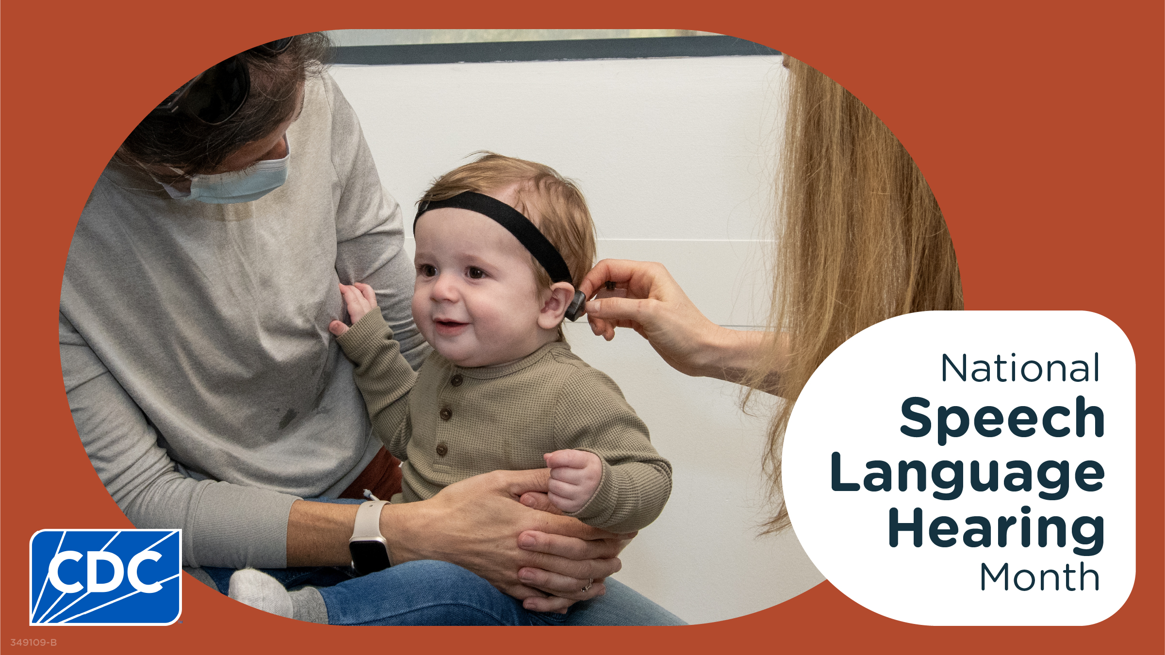 Baby receives hearing test while sitting on parent’s lap. Text reads, “National Speech Language Hearing Month”