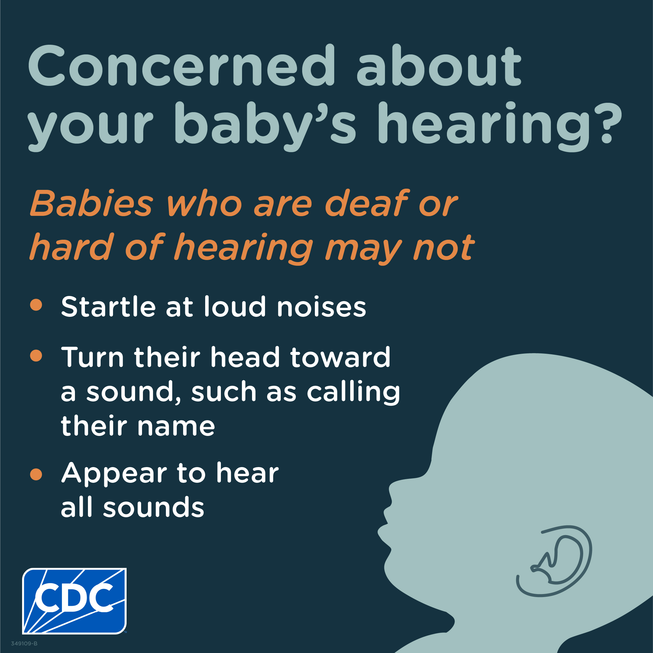 Illustration of a baby with their head turned. Text says that babies who are deaf or hard of hearing may not startle at loud noises, turn their head toward a sound, or appear to hear all sounds.