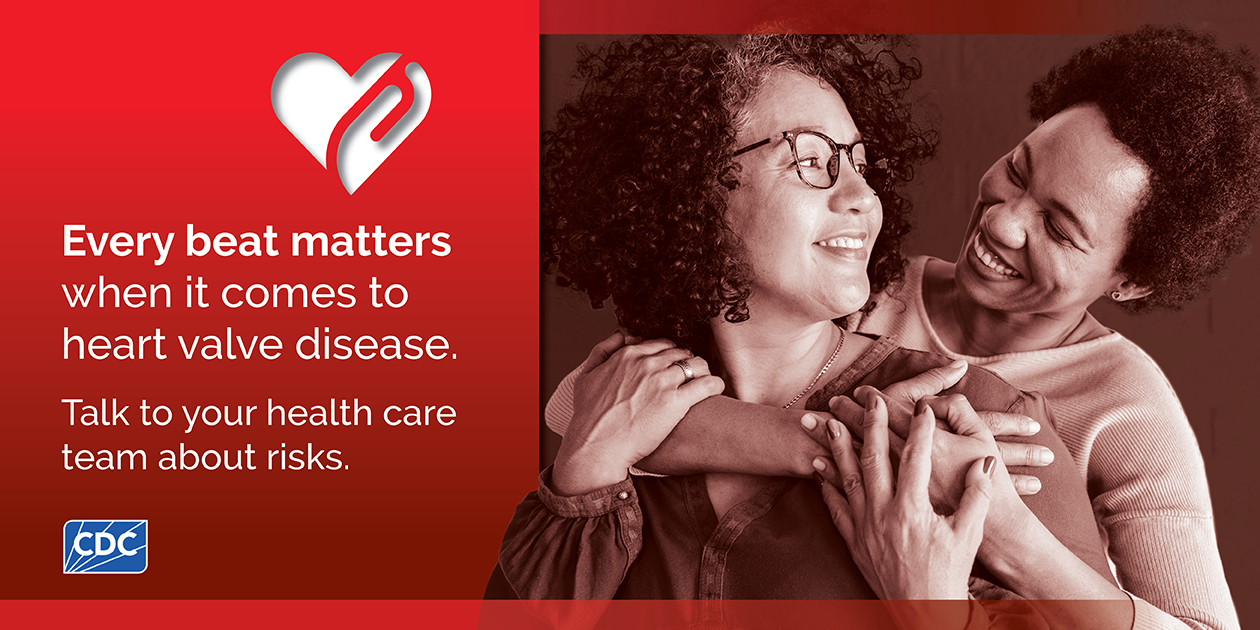 Every Beat Matters 1 - Facebook/LinkedIn (1260x630) Every beat matters when it comes to heart valve disease. Talk to your health care team about risks.