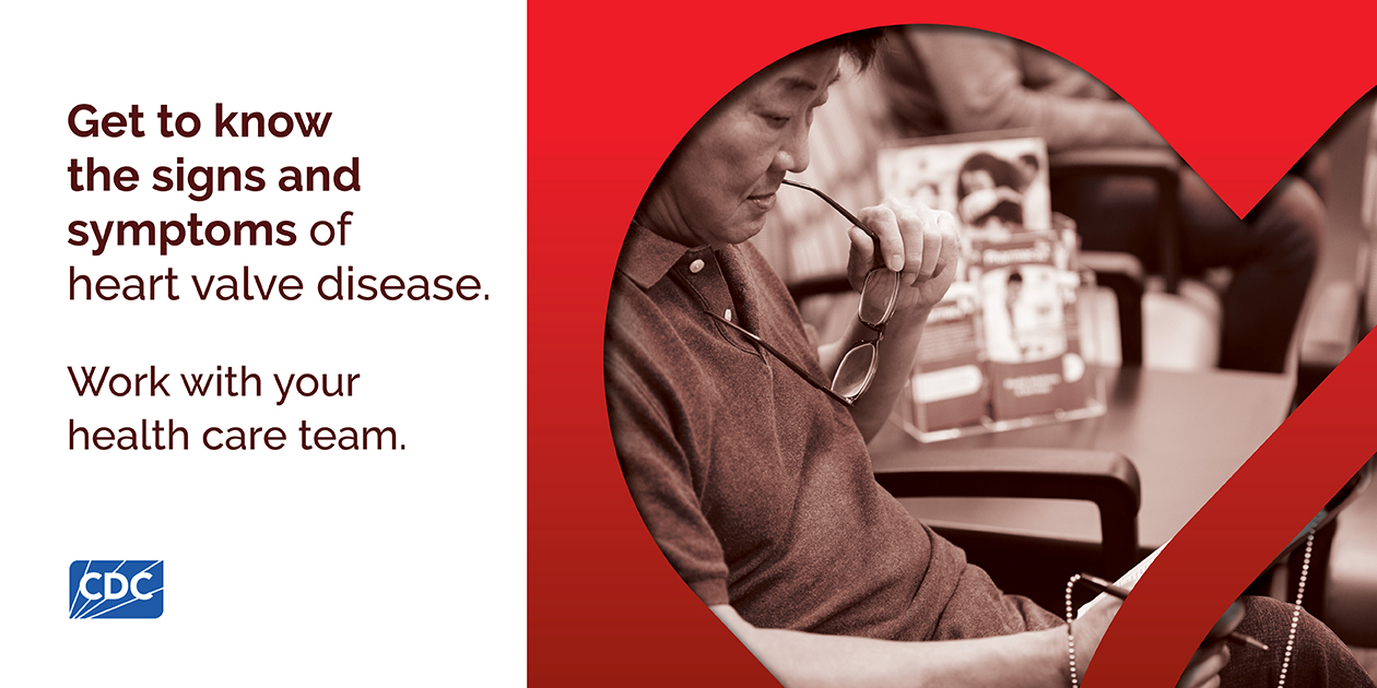 Get to Know the Signs - Facebook/LinkedIn (1260x630) Get to know the signs and symptoms of heart valve disease. Work with your health care team.