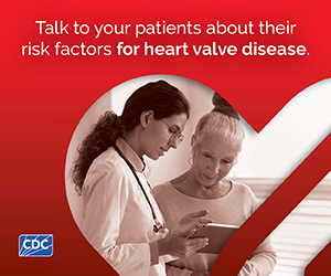 HVD Digital Ad 1 Talk to your patients about their risk factors for heart valve disease.