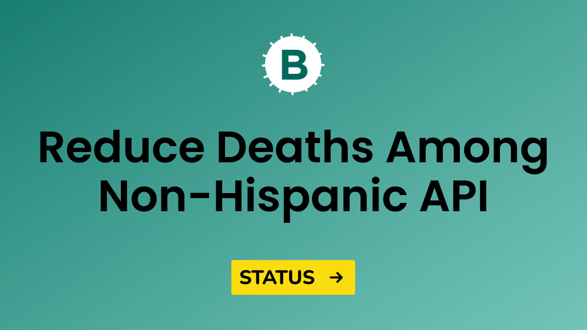 Hep B Reduce Deaths Non-Hispanic API Moving toward reducing deaths among non-Hispanic API persons