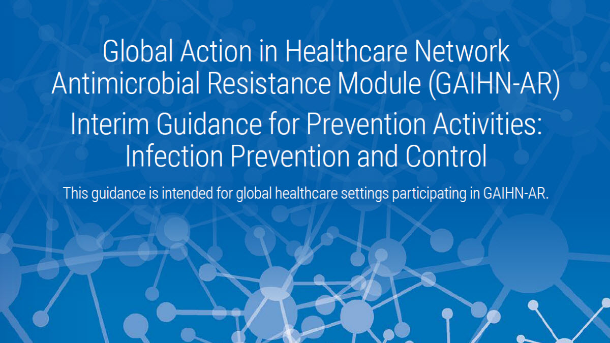 GAIHN-AR Interim Guidance for Prevention Activities: Infection Prevention and Control