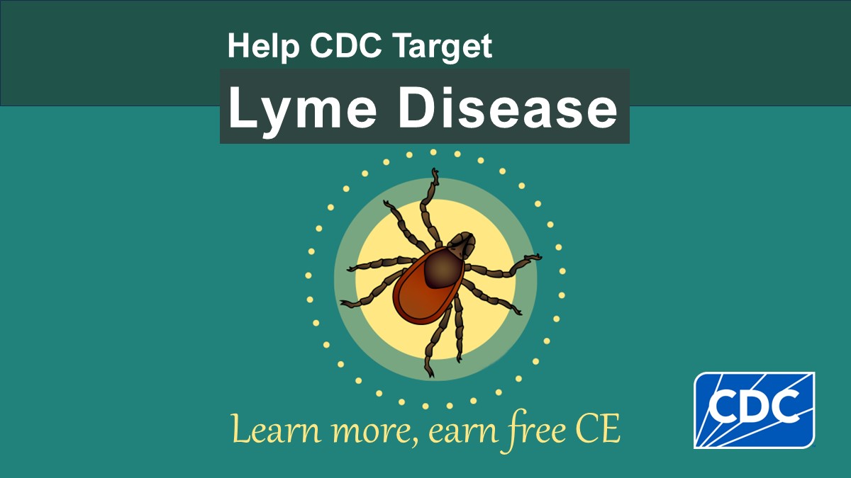 Lyme disease continuing education badge Help CDC Target Lyme Disease. Lean more, earn free CE