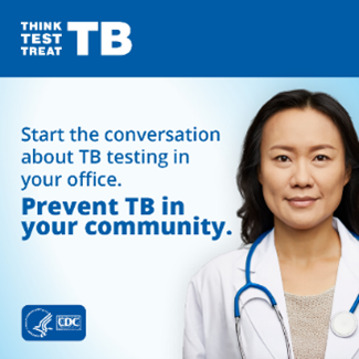 TB picture Start the conversation about TB testing in your office. Prevent TB in your community.