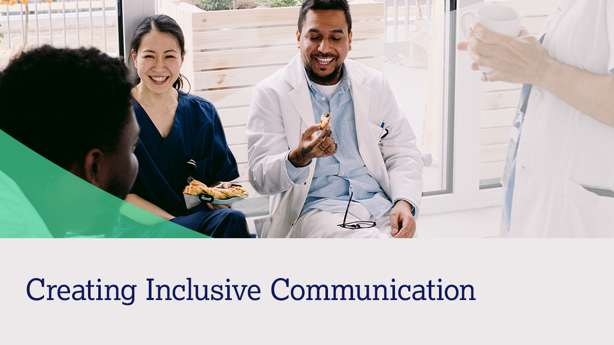 Creating Inclusive Communication Hero Healthcare workers take a break together with text "Creative Inclusive Communication."