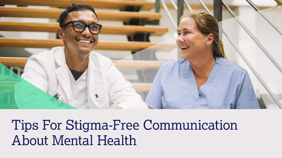 Tips for Stigma Free Comms Hero Two smiling healthcare workers with text "Tips for Stigma-Free Communication About Mental Health."