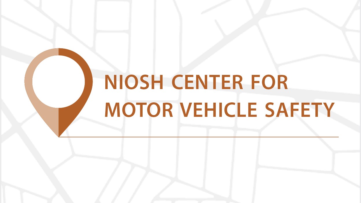 -- title missing -- NIOSH Center for Motor Vehicle Safety