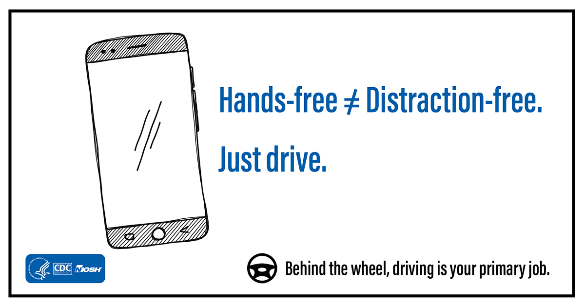 DDSM_B Behind the wheel, driving is your primary job. Hands-free not equal to Distraction-free. Just drive.