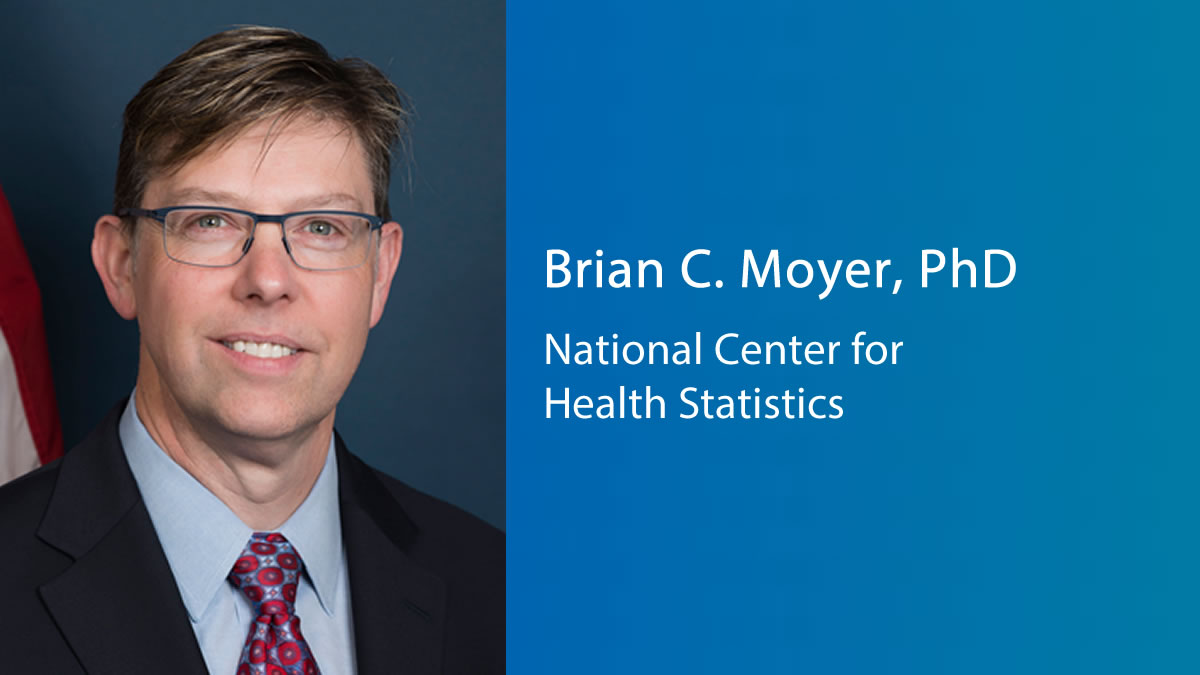 Brian Moyer, PhD NCHS Director Brian Moyer, Ph.D.