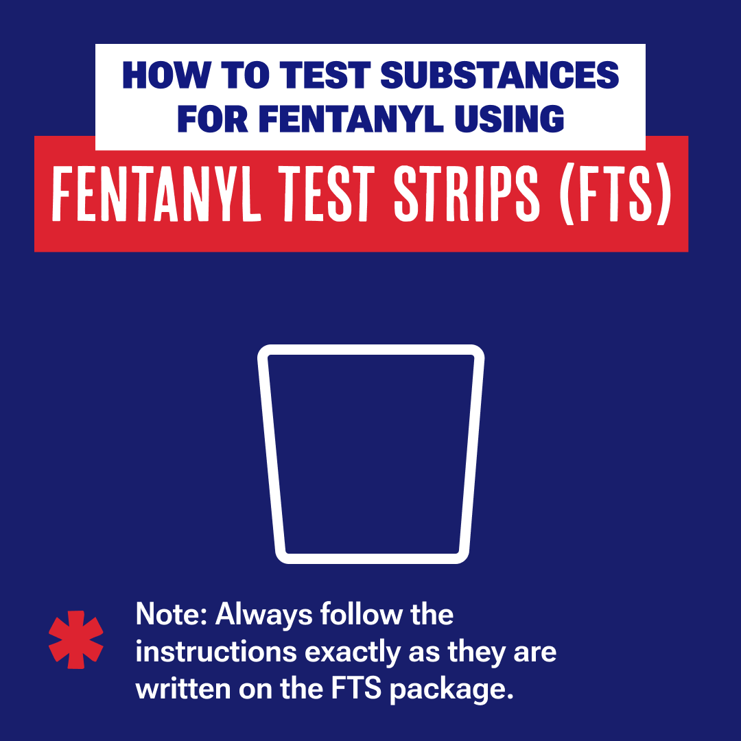 OverdosePrevention-FTS How to test substances for fentanyl using fentanyl test strips (FTS). Note: Always follow the instructions exactly as they are written on the FTS package.