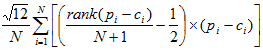The square root of 12 over N times the sum from i equal 1 to N of the product of the following two quantities. The first quantity is calculated as the ratio of rank of (p sub i minus c sub i) and N plus 1, then subtract one half. The second quantity is p sub i minus c sub i.