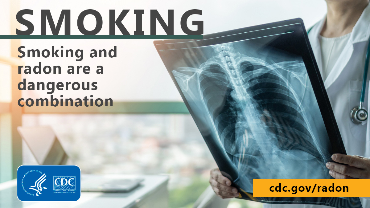 Smoking and Radon Background of a doctor looking at an x-ray of lungs with the text "Smoking: Smoking and radon are a dangerous combination" at the bottom left corner is the CDC logo and at the bottom right is the text "cdc.gov/radon"