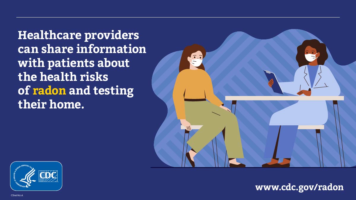 Radon Awareness Week 2024 - Healthcare provider 1200 Blue background featuring a female doctor holding a clipboard and seated at a table with a female patient. Text reads "Healthcare providers can share information with patients about the health risks of radon and testing their home. At the lower left is the CDC logo and lower right is www.cdc.gov/radon