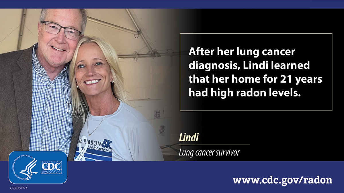 Lindi photo 1200x675 A photo of a man and a woman with blond hair hugging and looking at the camera with text to the right in a text box that reads, "After her lung cancer diagnosis, Lindi learned that her home for 21 years had high radon levels." At bottom there is white text that says "Lindi, lung cancer survivor" and a blue CDC logo