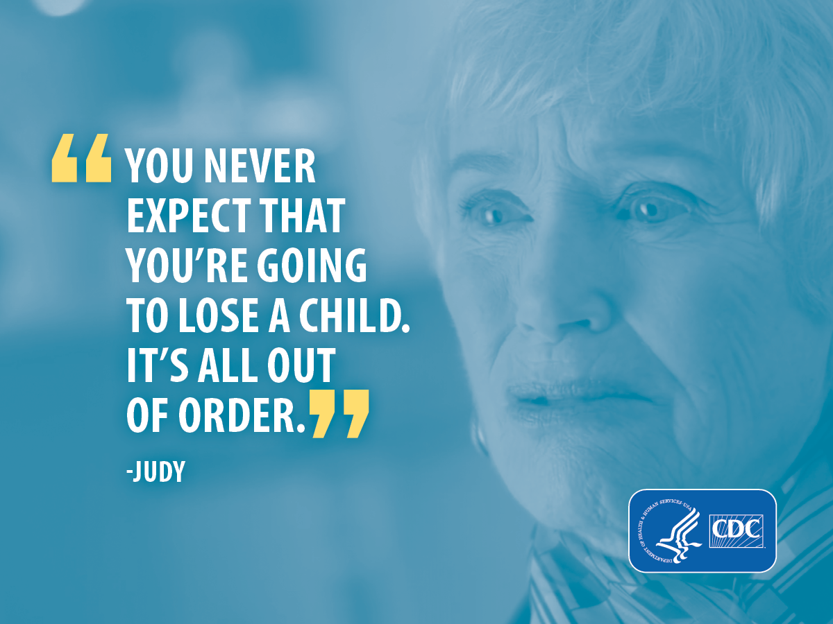 "You never expect you're going to lose a child. It's all out of order." -Judy