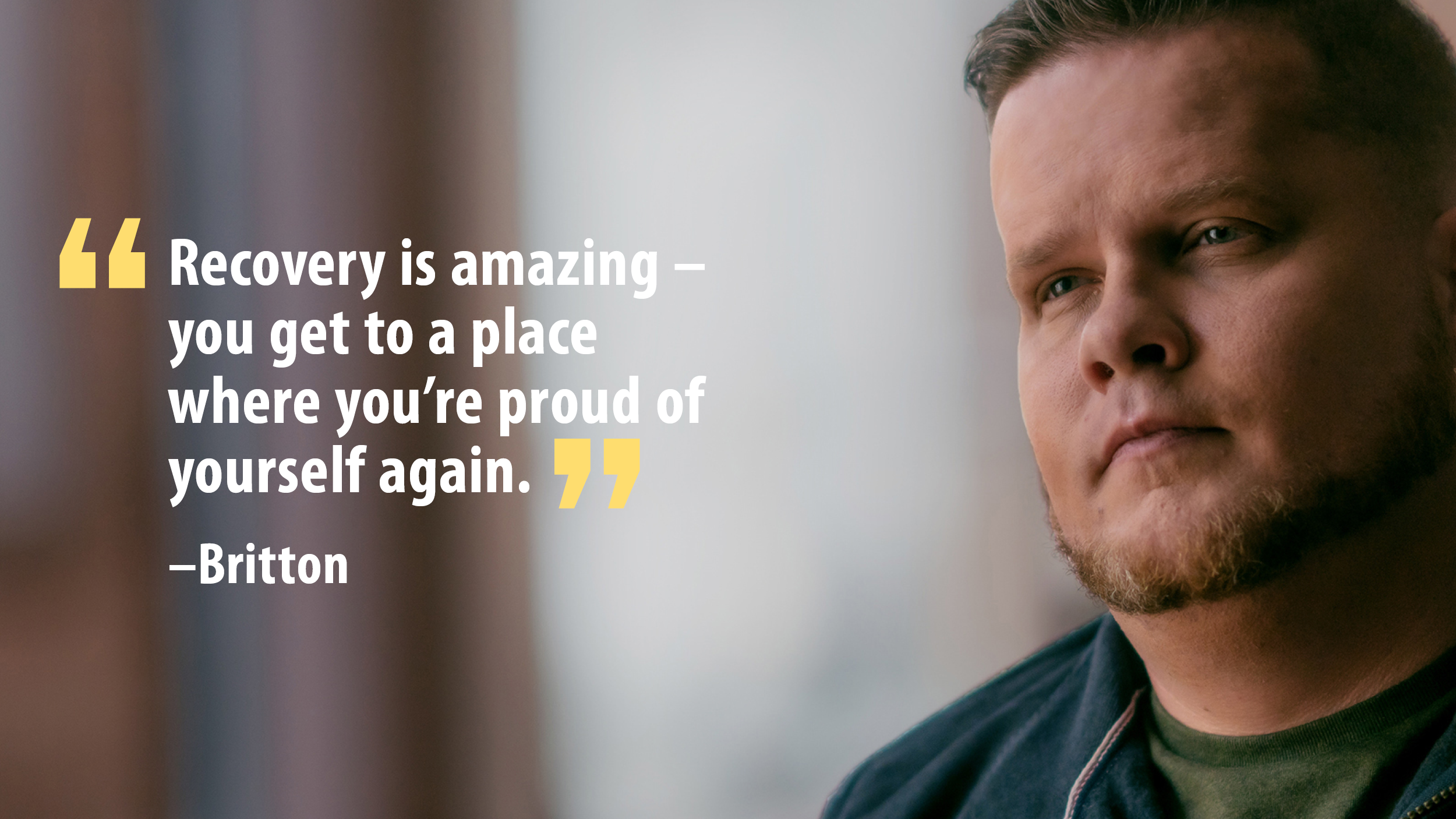 RxAwareness-Recovery Photo of Britton with his quote, "Recovery is amazing - you get to a place where you're proud of yourself again."