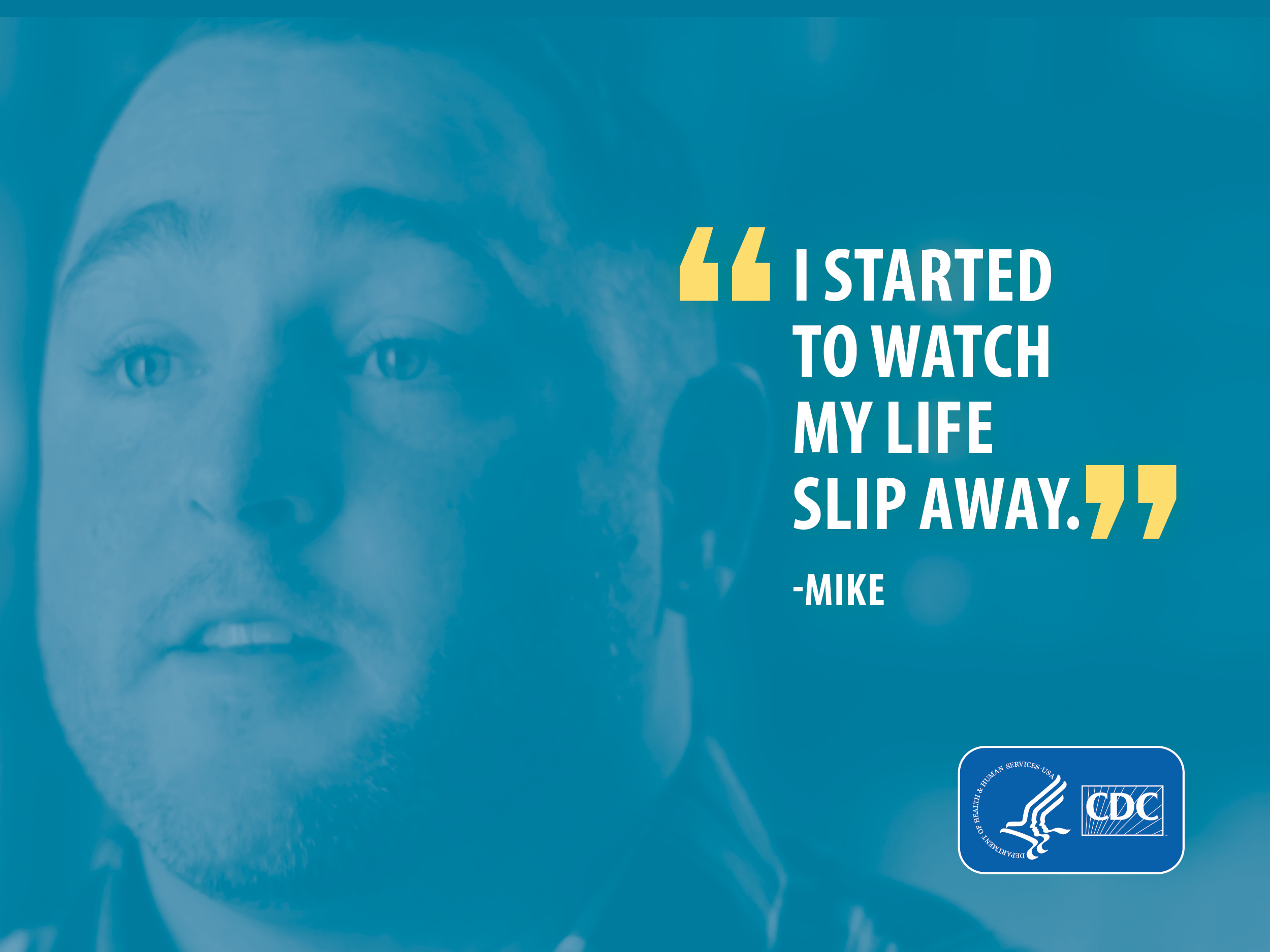 "I started to watch my life slip away." - Mike