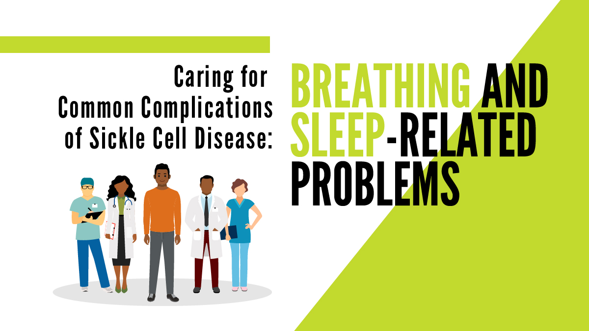 sickle-cell-better-health-lung-1200x675_1 Caring for Common Complications of Sickle Cell Disease: Breathing and Sleep-Related Problems