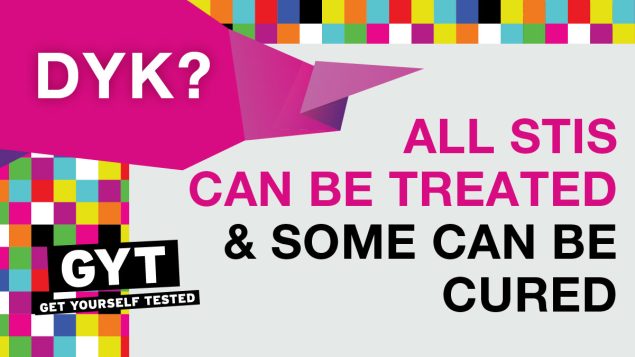 GYT_Graphics_STD-Awareness-Week_SM_GYT_FB_1-copy "DYK? All STIs can be treated and some can be cured. GYT: Get Yourself Tested"