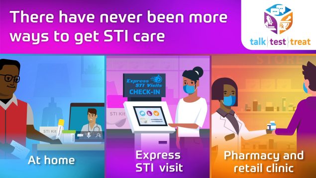 ttt-different-ways-facebook Talk. Test. Treat. "There have never been more ways to get STI care. At home. Express STD visit. Pharmacy and retail clinic.