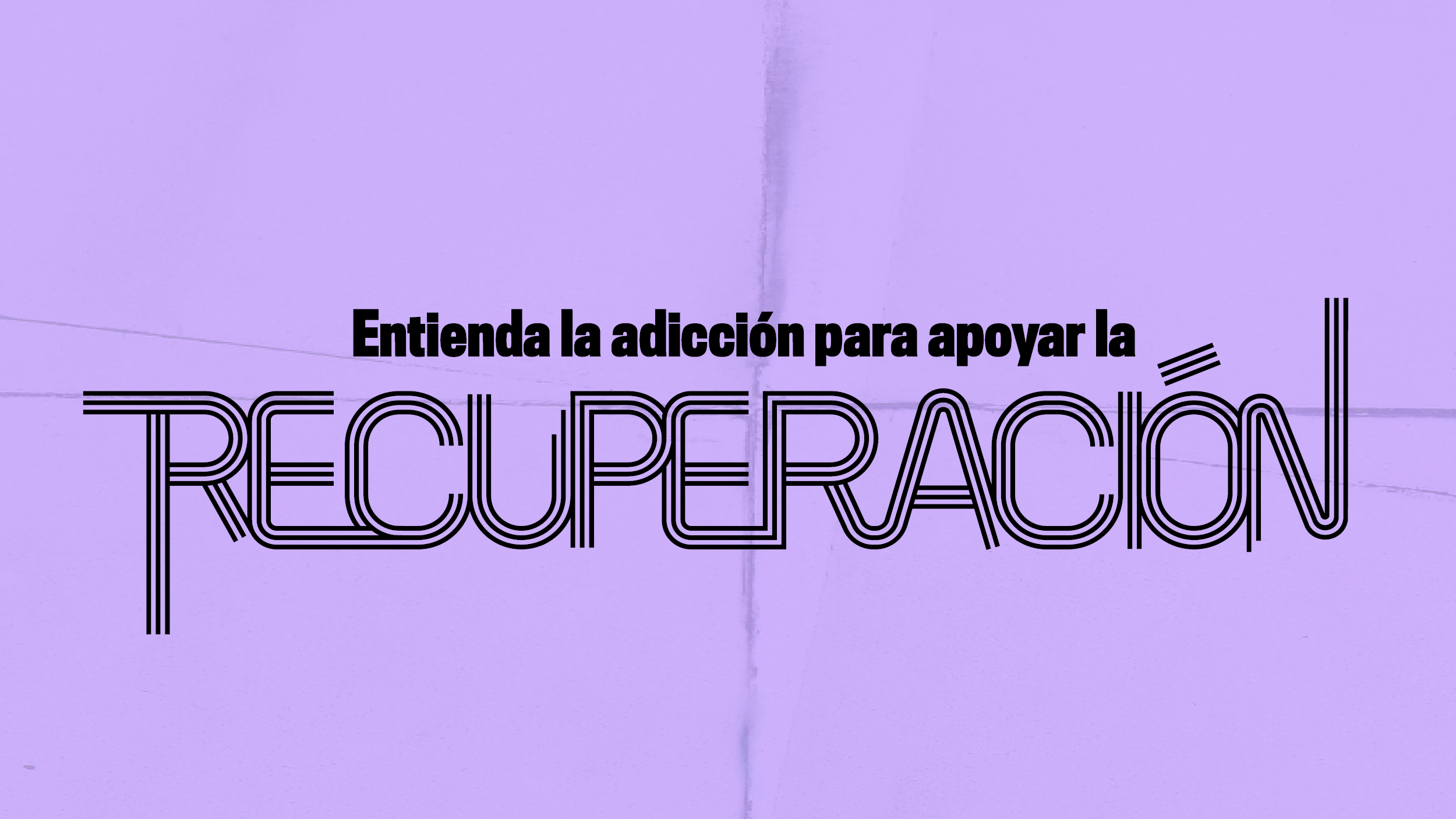 Entienda la adicción para apoyar la recuperación