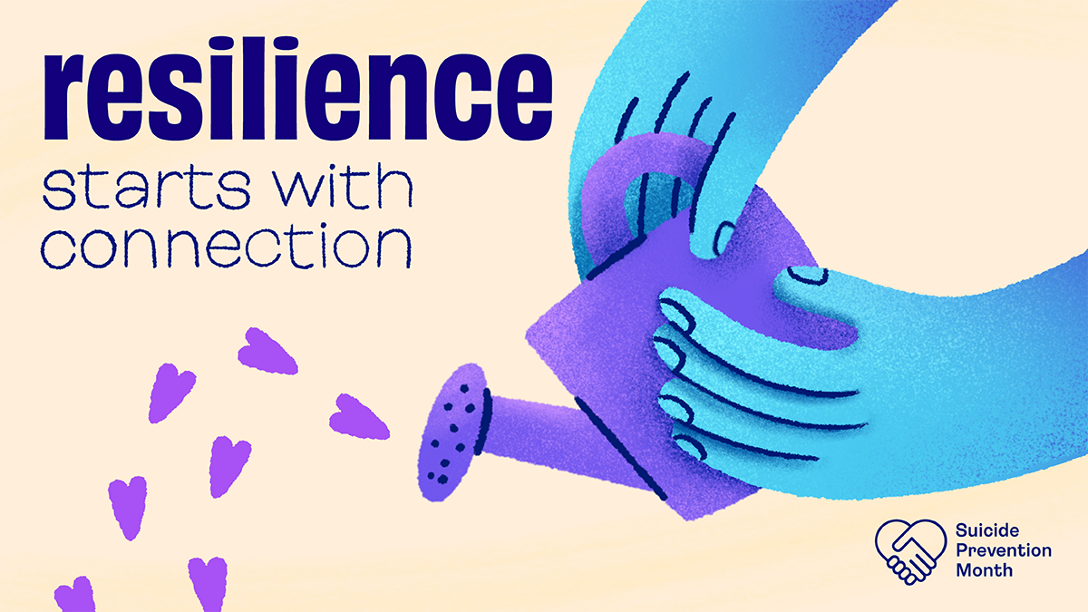 Suicide Prevention Toolkit_Resizes_v copy 17 Resilience starts with connection