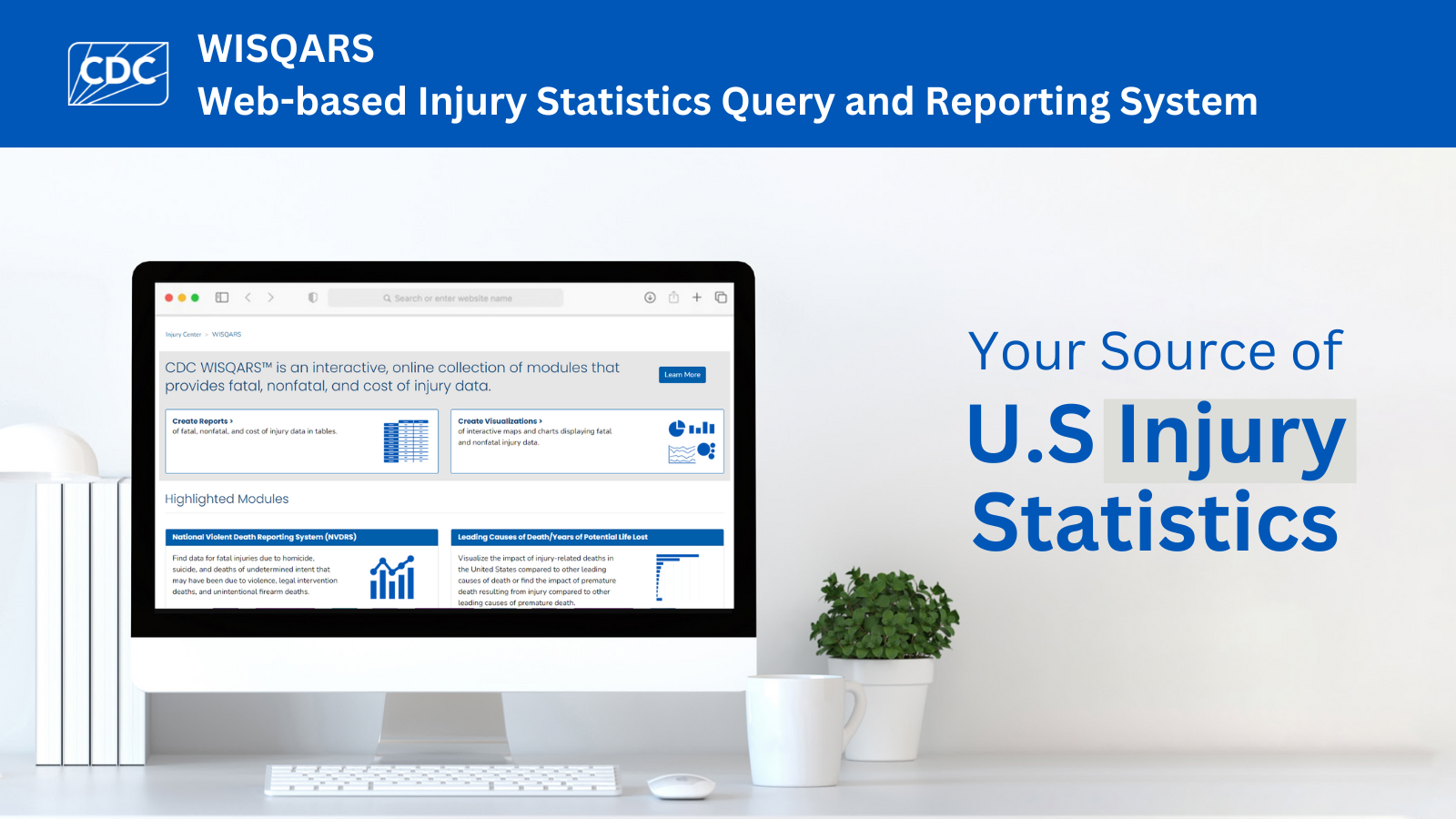 WISQARS New Web-based Injury Statistics Query and Reporting System. Your source of US injury statistics.