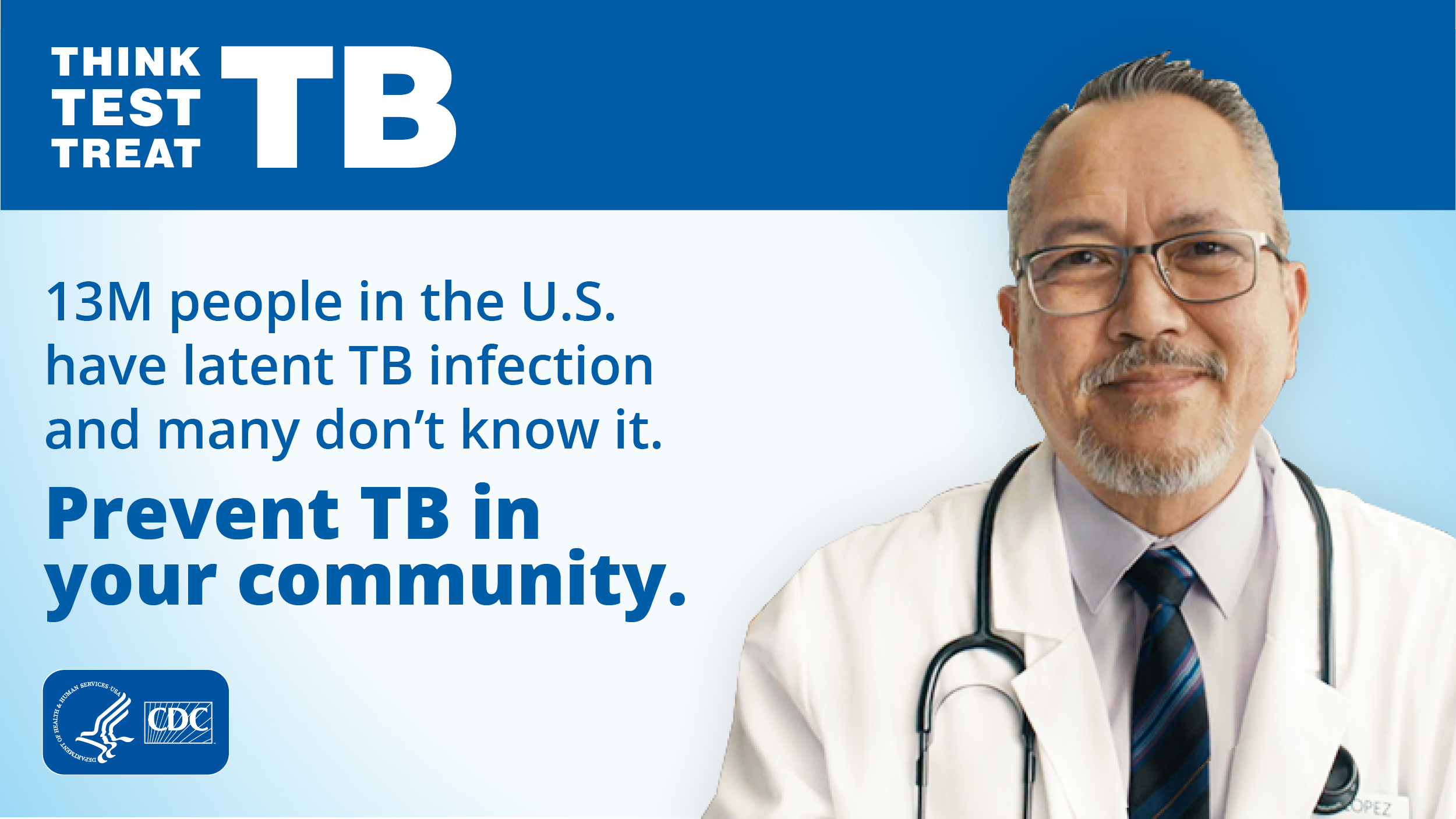 13M People in the U.S. Have Latent TB Infection Male health care provider is shown with the text "13 Million People in the U.S. Have Latent TB Infection and Many Don't Know It. Prevent TB in Your Community."