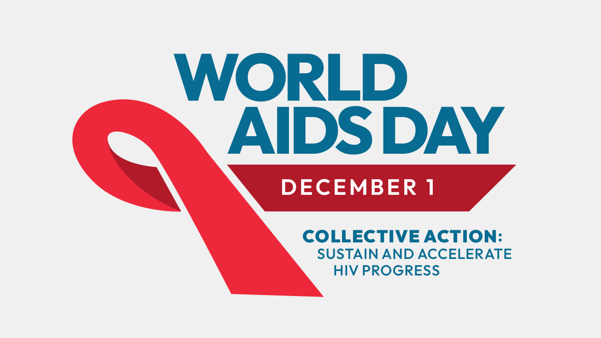 World AIDS Day - December 1 World AIDS Day - December 1 - Collective Action: Sustain and accelerate HIV progress