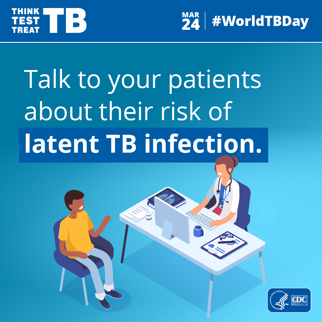 Talk to Your Patients World TB Day 1080x1080px Talk to your patients about their risk of latent TB infection. March 24 #WorldTBDay. Think Test Treat TB.