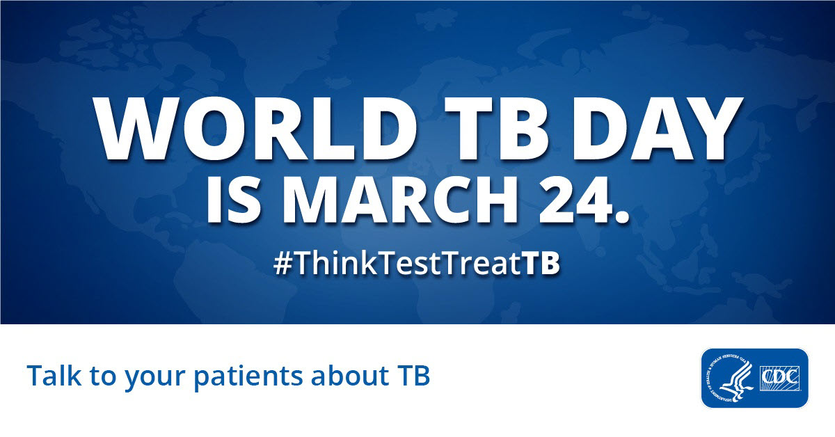World TB Day is March 24 1200x627px World TB Day is March 24. #ThinkTestTreatTB Talk to your patients about TB.